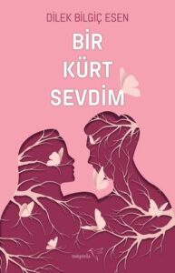 ücretsiz çevrimiçi kitap indir ve oku Dilek Bilgiç Esen «Bir Kürt Sevdim» 
