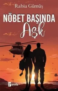 Rabia Gümüş «Nöbet Başında Aşk»
