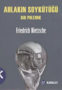 Friedrich Wilhelm Nietzsche «Ahlakın Soykütüğü»