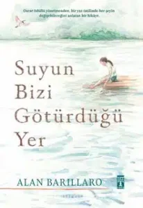 Alan Barillaro «Suyun Bizi Götürdüğü Yer»