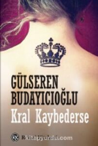 Gülseren Budayıcıoğlu «Kral Kaybederse»