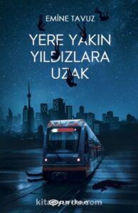 Emine Tavuz «Yere Yakın Yıldızlara Uzak»