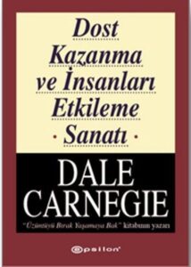 Dale Carnegie «Dost Kazanma ve İnsanları Etkileme Sanatı»