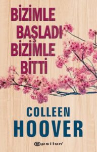 Colleen Hoover «Bizimle Başladı, Bizimle Bitti» 