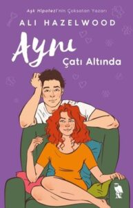 Ali Hazelwood «Aynı Çatı Altında»