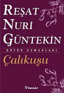 Reşat Nuri Güntekin «Çalıkuşu»