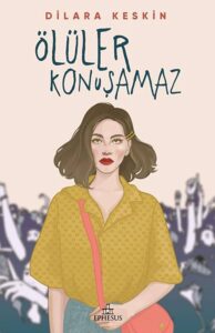 Dilara Keskin «Ölüler Konuşamaz»
