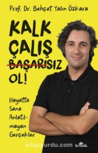 Behçet Yalın Özkara «Kalk, Çalış, Başarısız Ol!» 