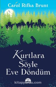 Carol Rifka Brunt «Kurtlara Söyle Eve Döndüm»